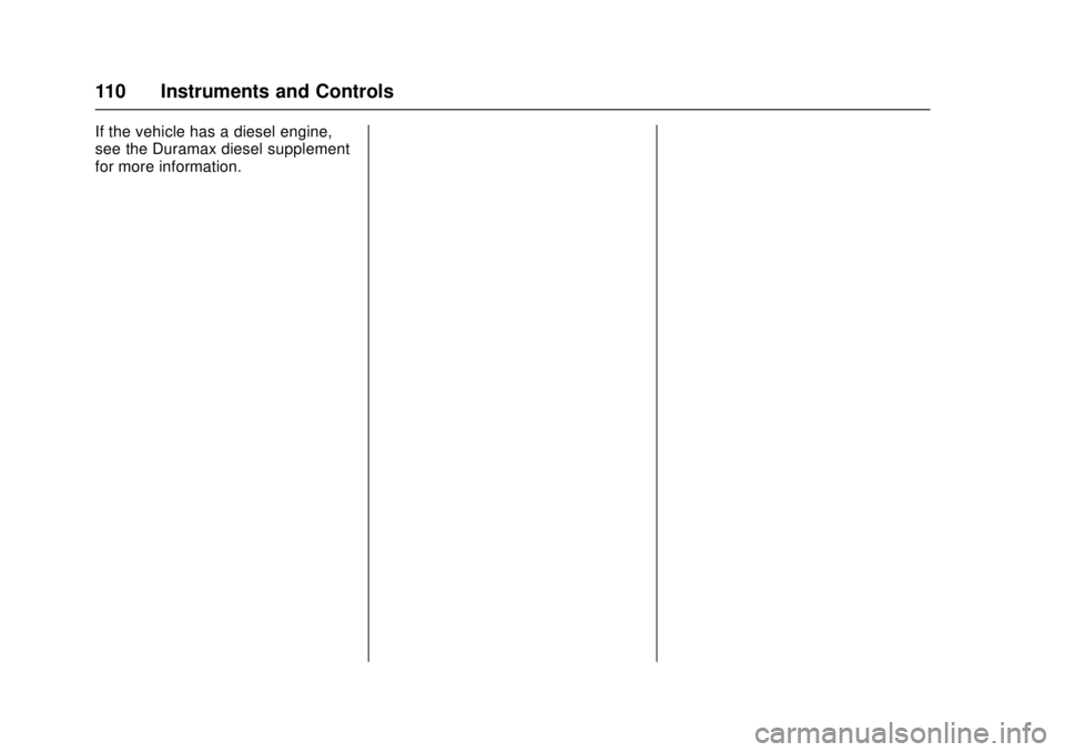 GMC CANYON 2017 Owners Manual GMC Canyon Owner Manual (GMNA-Localizing-U.S./Canada-10122677) -
2017 - crc - 1/20/17
110 Instruments and Controls
If the vehicle has a diesel engine,
see the Duramax diesel supplement
for more inform GMC CANYON 2017 Owners Manual GMC Canyon Owner Manual (GMNA-Localizing-U.S./Canada-10122677) -
2017 - crc - 1/20/17
110 Instruments and Controls
If the vehicle has a diesel engine,
see the Duramax diesel supplement
for more inform