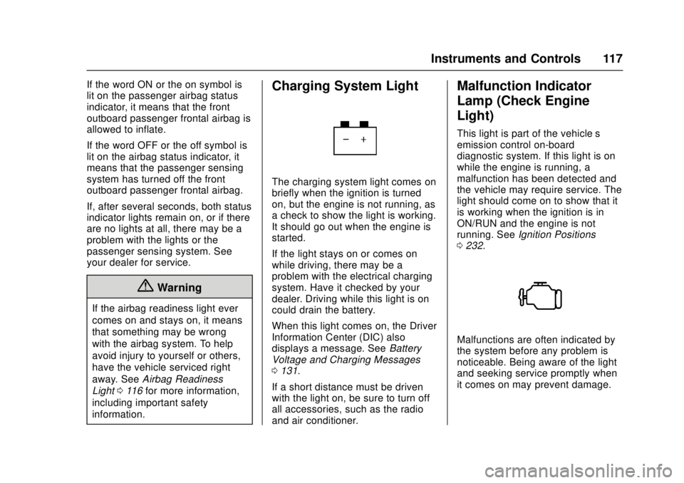 GMC CANYON 2017 Owners Manual GMC Canyon Owner Manual (GMNA-Localizing-U.S./Canada-10122677) -
2017 - crc - 1/20/17
Instruments and Controls 117
If the word ON or the on symbol is
lit on the passenger airbag status
indicator, it m GMC CANYON 2017 Owners Manual GMC Canyon Owner Manual (GMNA-Localizing-U.S./Canada-10122677) -
2017 - crc - 1/20/17
Instruments and Controls 117
If the word ON or the on symbol is
lit on the passenger airbag status
indicator, it m