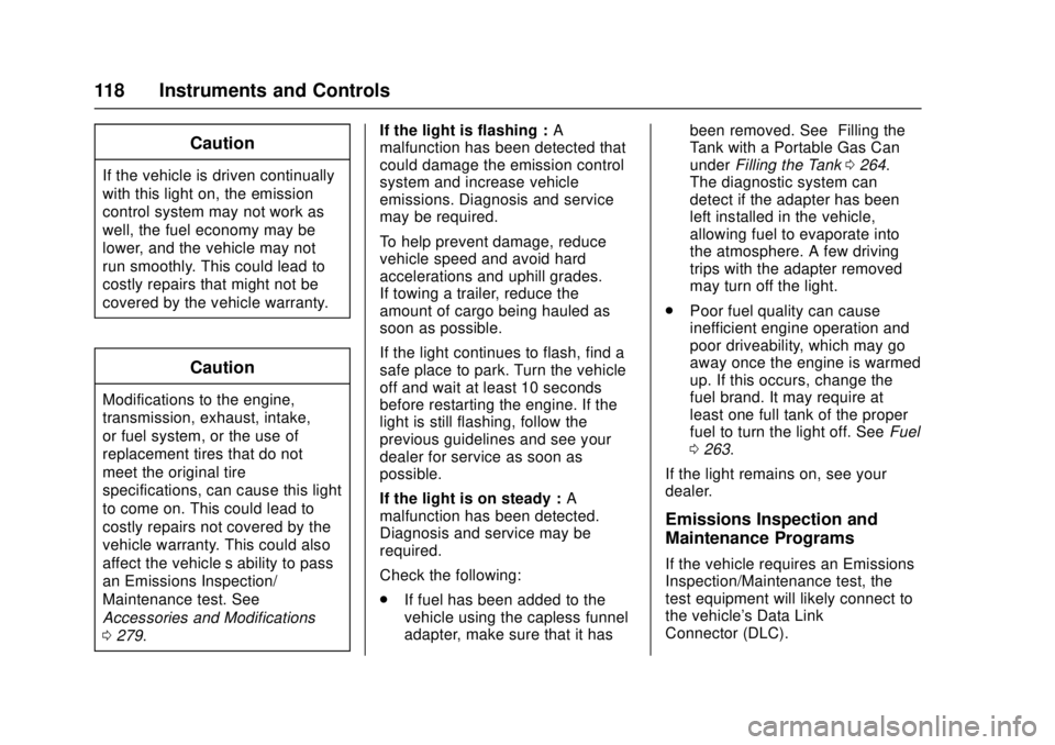 GMC CANYON 2017 User Guide GMC Canyon Owner Manual (GMNA-Localizing-U.S./Canada-10122677) -
2017 - crc - 1/20/17
118 Instruments and Controls
Caution
If the vehicle is driven continually
with this light on, the emission
control