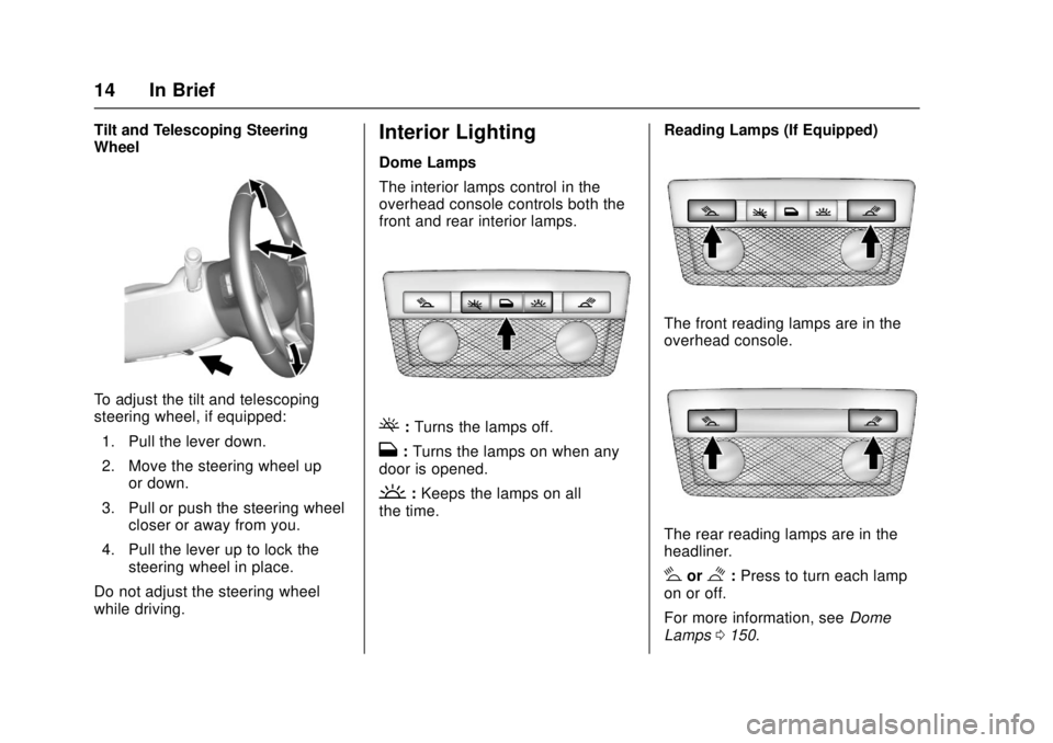 GMC CANYON 2017  Owners Manual GMC Canyon Owner Manual (GMNA-Localizing-U.S./Canada-10122677) -
2017 - crc - 1/20/17
14 In Brief
Tilt and Telescoping Steering
Wheel
To adjust the tilt and telescoping
steering wheel, if equipped:1. 