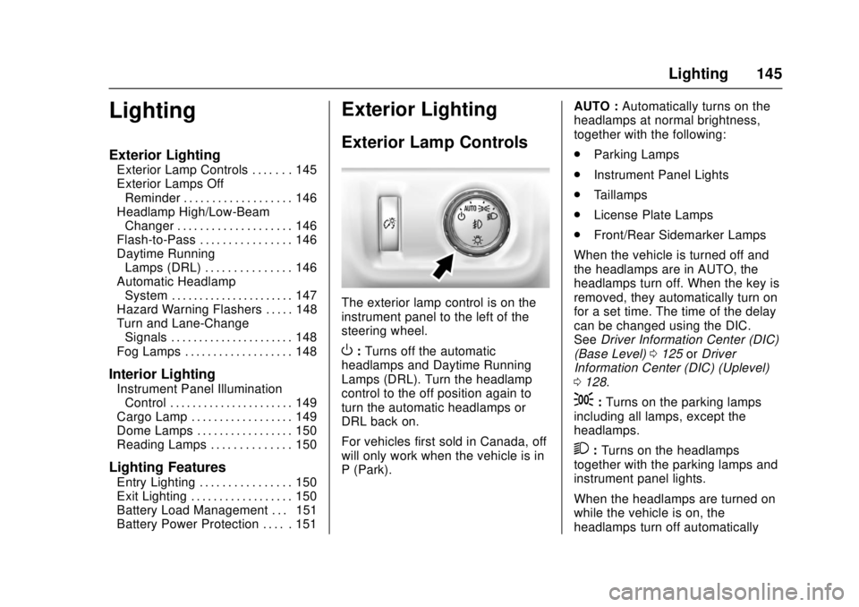 GMC CANYON 2017  Owners Manual GMC Canyon Owner Manual (GMNA-Localizing-U.S./Canada-10122677) -
2017 - crc - 1/20/17
Lighting 145
Lighting
Exterior Lighting
Exterior Lamp Controls . . . . . . . 145
Exterior Lamps OffReminder . . . 