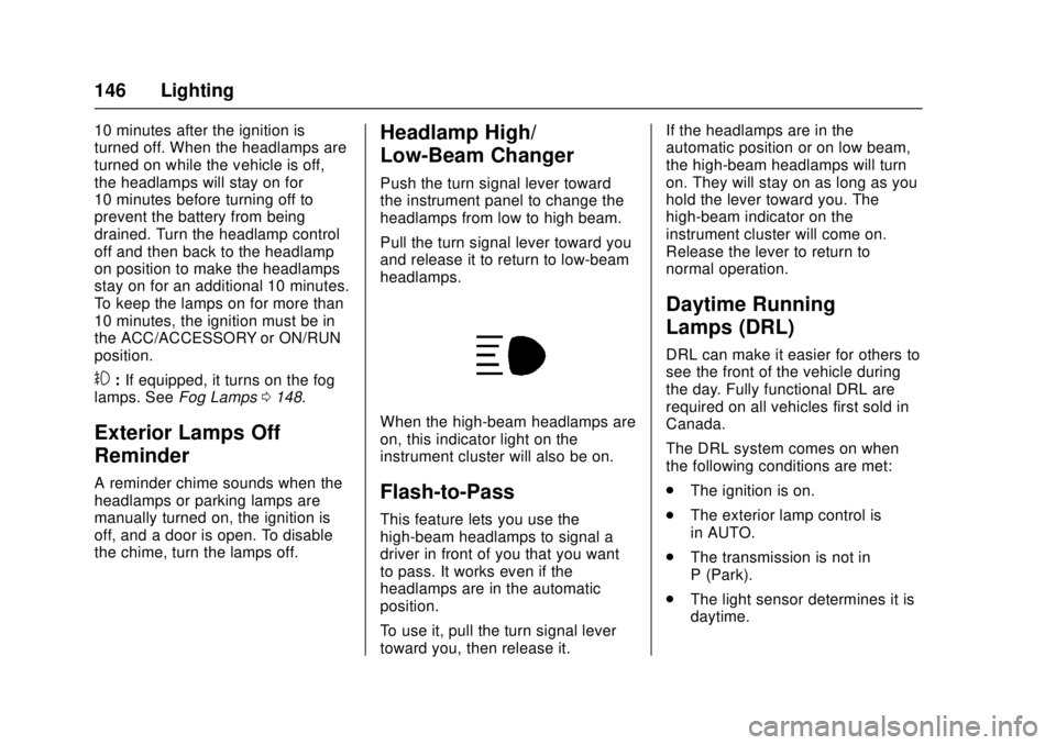 GMC CANYON 2017 User Guide GMC Canyon Owner Manual (GMNA-Localizing-U.S./Canada-10122677) -
2017 - crc - 1/20/17
146 Lighting
10 minutes after the ignition is
turned off. When the headlamps are
turned on while the vehicle is of