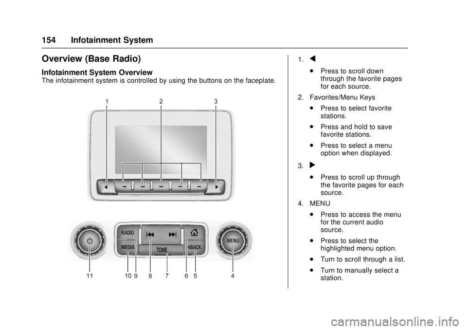 GMC CANYON 2017  Owners Manual GMC Canyon Owner Manual (GMNA-Localizing-U.S./Canada-10122677) -
2017 - crc - 1/20/17
154 Infotainment System
Overview (Base Radio)
Infotainment System Overview
The infotainment system is controlled b