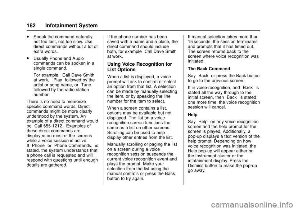 GMC CANYON 2017 Owners Manual GMC Canyon Owner Manual (GMNA-Localizing-U.S./Canada-10122677) -
2017 - crc - 1/20/17
182 Infotainment System
.Speak the command naturally,
not too fast, not too slow. Use
direct commands without a lo GMC CANYON 2017 Owners Manual GMC Canyon Owner Manual (GMNA-Localizing-U.S./Canada-10122677) -
2017 - crc - 1/20/17
182 Infotainment System
.Speak the command naturally,
not too fast, not too slow. Use
direct commands without a lo