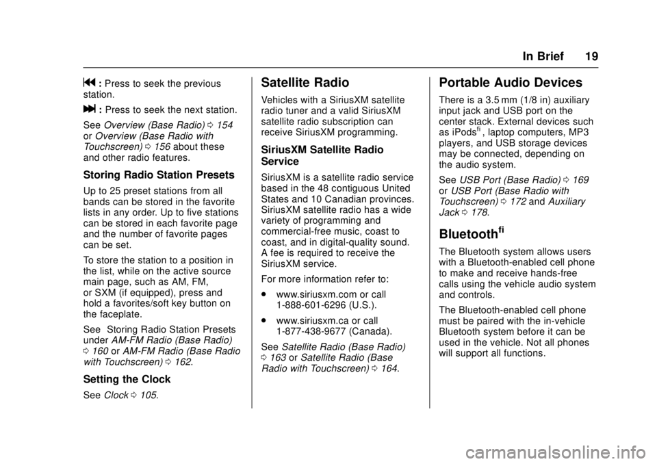 GMC CANYON 2017 User Guide GMC Canyon Owner Manual (GMNA-Localizing-U.S./Canada-10122677) -
2017 - crc - 1/20/17
In Brief 19
g:Press to seek the previous
station.
l: Press to seek the next station.
See Overview (Base Radio) 015