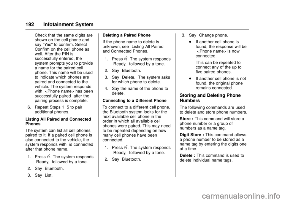 GMC CANYON 2017 User Guide GMC Canyon Owner Manual (GMNA-Localizing-U.S./Canada-10122677) -
2017 - crc - 1/20/17
192 Infotainment System
Check that the same digits are
shown on the cell phone and
say "Yes" to confirm. S