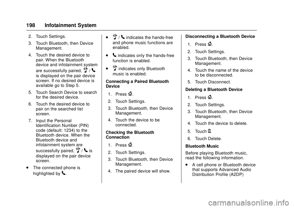 GMC CANYON 2017 Owners Guide GMC Canyon Owner Manual (GMNA-Localizing-U.S./Canada-10122677) -
2017 - crc - 1/20/17
198 Infotainment System
2. Touch Settings.
3. Touch Bluetooth, then DeviceManagement.
4. Touch the desired device 