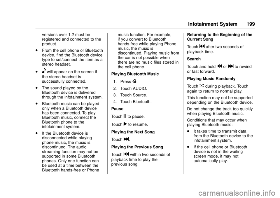 GMC CANYON 2017 Owners Guide GMC Canyon Owner Manual (GMNA-Localizing-U.S./Canada-10122677) -
2017 - crc - 1/20/17
Infotainment System 199
versions over 1.2 must be
registered and connected to the
product.
. From the cell phone o