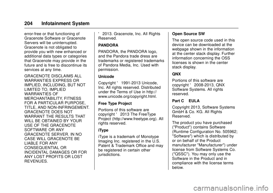 GMC CANYON 2017  Owners Manual GMC Canyon Owner Manual (GMNA-Localizing-U.S./Canada-10122677) -
2017 - crc - 1/20/17
204 Infotainment System
error-free or that functioning of
Gracenote Software or Gracenote
Servers will be uninterr