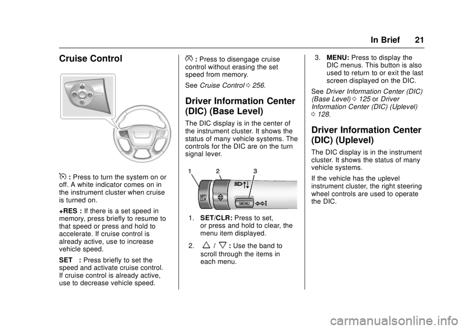 GMC CANYON 2017  Owners Manual GMC Canyon Owner Manual (GMNA-Localizing-U.S./Canada-10122677) -
2017 - crc - 1/20/17
In Brief 21
Cruise Control
5:Press to turn the system on or
off. A white indicator comes on in
the instrument clus