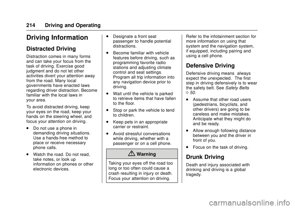 GMC CANYON 2017 Owners Manual GMC Canyon Owner Manual (GMNA-Localizing-U.S./Canada-10122677) -
2017 - crc - 1/20/17
214 Driving and Operating
Driving Information
Distracted Driving
Distraction comes in many forms
and can take your GMC CANYON 2017 Owners Manual GMC Canyon Owner Manual (GMNA-Localizing-U.S./Canada-10122677) -
2017 - crc - 1/20/17
214 Driving and Operating
Driving Information
Distracted Driving
Distraction comes in many forms
and can take your