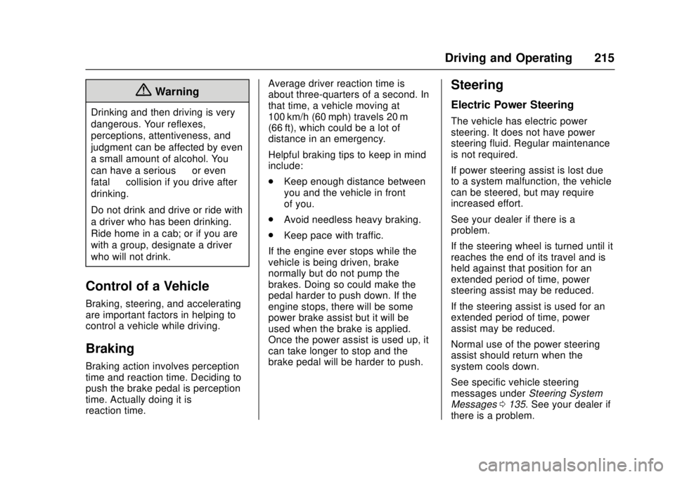 GMC CANYON 2017 Owners Manual GMC Canyon Owner Manual (GMNA-Localizing-U.S./Canada-10122677) -
2017 - crc - 1/20/17
Driving and Operating 215
{Warning
Drinking and then driving is very
dangerous. Your reflexes,
perceptions, attent GMC CANYON 2017 Owners Manual GMC Canyon Owner Manual (GMNA-Localizing-U.S./Canada-10122677) -
2017 - crc - 1/20/17
Driving and Operating 215
{Warning
Drinking and then driving is very
dangerous. Your reflexes,
perceptions, attent