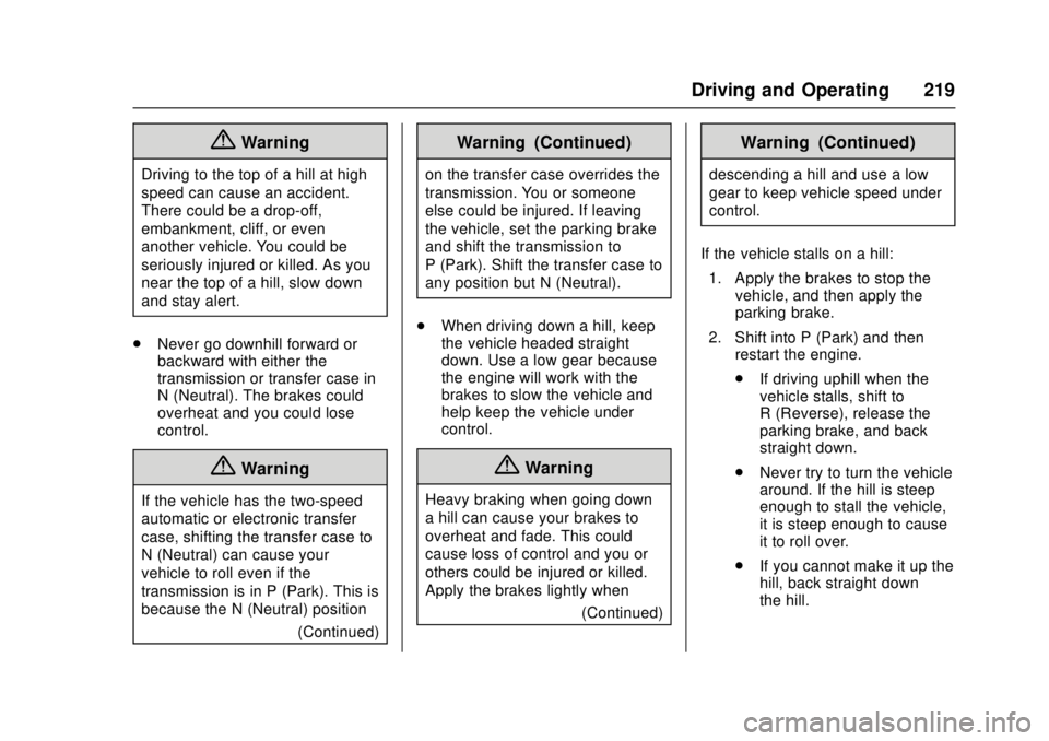 GMC CANYON 2017  Owners Manual GMC Canyon Owner Manual (GMNA-Localizing-U.S./Canada-10122677) -
2017 - crc - 1/20/17
Driving and Operating 219
{Warning
Driving to the top of a hill at high
speed can cause an accident.
There could b