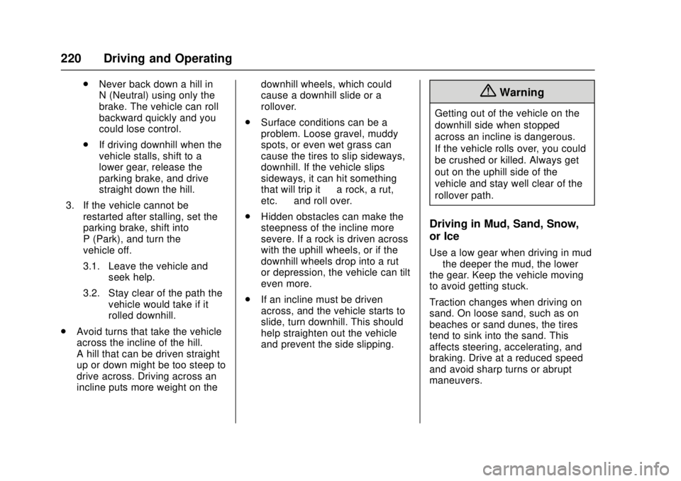 GMC CANYON 2017  Owners Manual GMC Canyon Owner Manual (GMNA-Localizing-U.S./Canada-10122677) -
2017 - crc - 1/20/17
220 Driving and Operating
.Never back down a hill in
N (Neutral) using only the
brake. The vehicle can roll
backwa