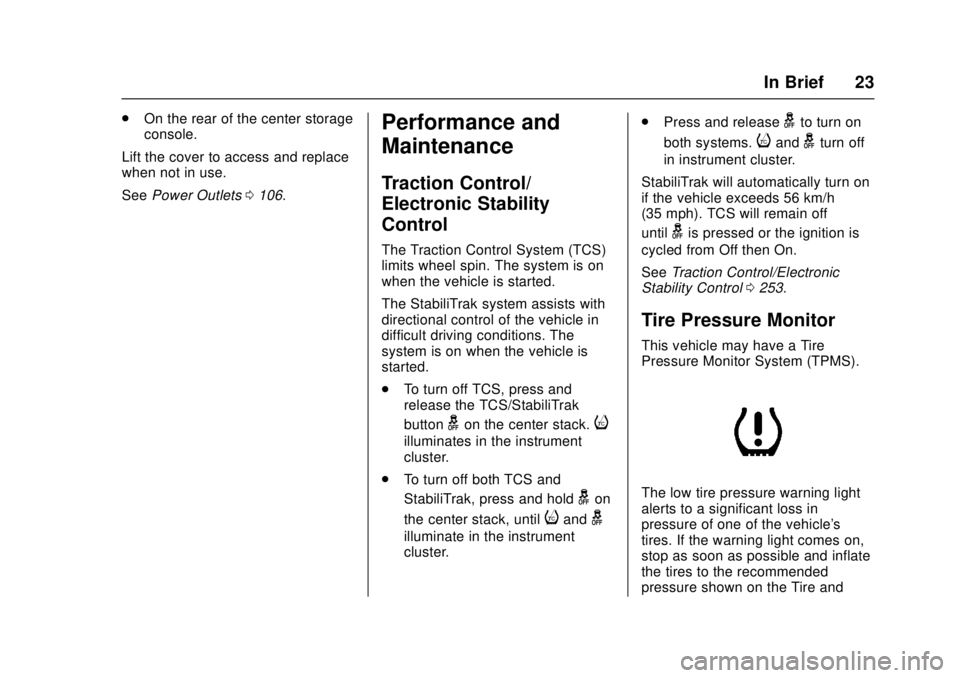 GMC CANYON 2017  Owners Manual GMC Canyon Owner Manual (GMNA-Localizing-U.S./Canada-10122677) -
2017 - crc - 1/20/17
In Brief 23
.On the rear of the center storage
console.
Lift the cover to access and replace
when not in use.
See 