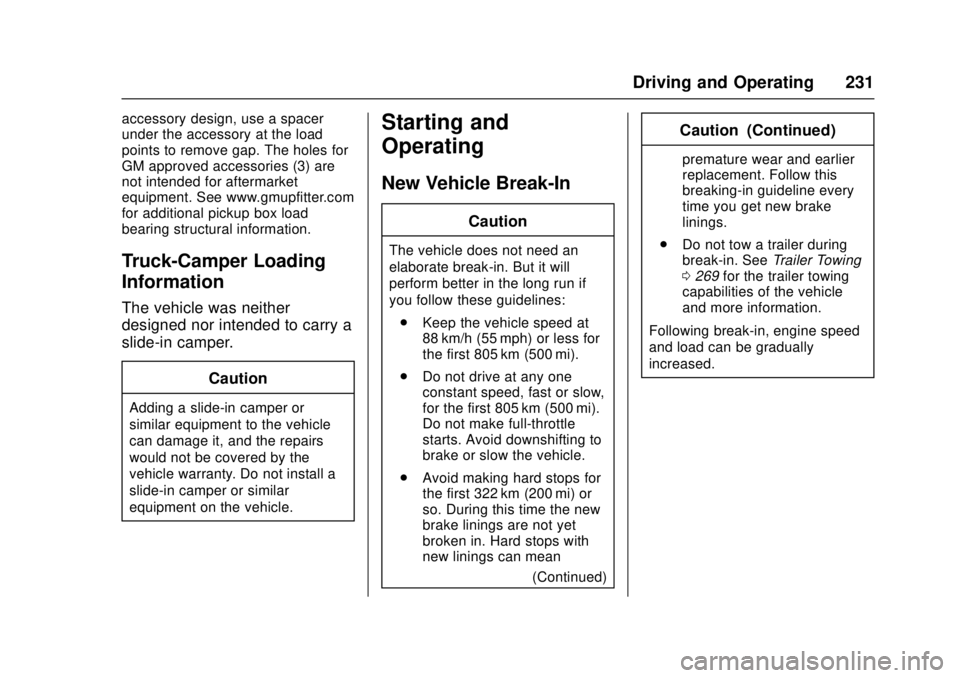 GMC CANYON 2017 Owners Manual GMC Canyon Owner Manual (GMNA-Localizing-U.S./Canada-10122677) -
2017 - crc - 1/20/17
Driving and Operating 231
accessory design, use a spacer
under the accessory at the load
points to remove gap. The GMC CANYON 2017 Owners Manual GMC Canyon Owner Manual (GMNA-Localizing-U.S./Canada-10122677) -
2017 - crc - 1/20/17
Driving and Operating 231
accessory design, use a spacer
under the accessory at the load
points to remove gap. The