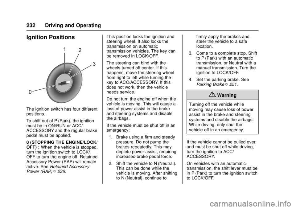 GMC CANYON 2017  Owners Manual GMC Canyon Owner Manual (GMNA-Localizing-U.S./Canada-10122677) -
2017 - crc - 1/20/17
232 Driving and Operating
Ignition Positions
The ignition switch has four different
positions.
To shift out of P (