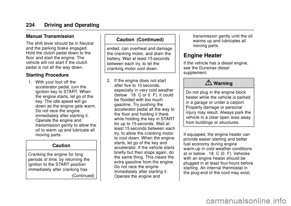 GMC CANYON 2017 User Guide GMC Canyon Owner Manual (GMNA-Localizing-U.S./Canada-10122677) -
2017 - crc - 1/20/17
234 Driving and Operating
Manual Transmission
The shift lever should be in Neutral
and the parking brake engaged.
