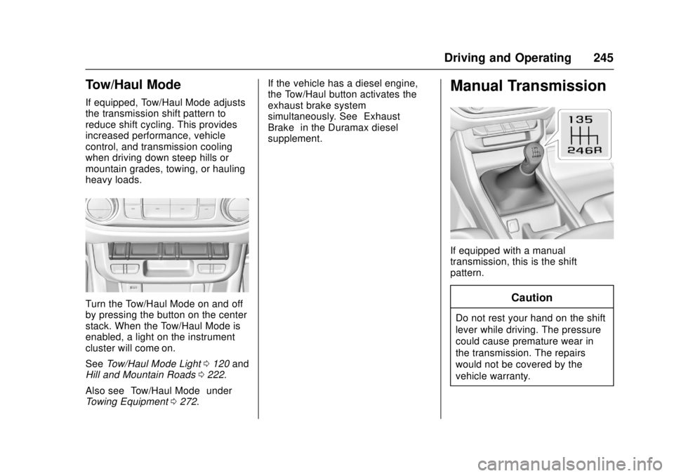 GMC CANYON 2017 Owners Manual GMC Canyon Owner Manual (GMNA-Localizing-U.S./Canada-10122677) -
2017 - crc - 1/20/17
Driving and Operating 245
Tow/Haul Mode
If equipped, Tow/Haul Mode adjusts
the transmission shift pattern to
reduc GMC CANYON 2017 Owners Manual GMC Canyon Owner Manual (GMNA-Localizing-U.S./Canada-10122677) -
2017 - crc - 1/20/17
Driving and Operating 245
Tow/Haul Mode
If equipped, Tow/Haul Mode adjusts
the transmission shift pattern to
reduc