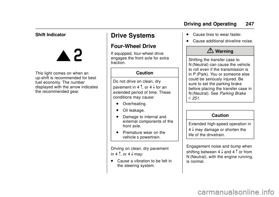 GMC CANYON 2017  Owners Manual GMC Canyon Owner Manual (GMNA-Localizing-U.S./Canada-10122677) -
2017 - crc - 1/20/17
Driving and Operating 247
Shift Indicator
This light comes on when an
up-shift is recommended for best
fuel econom