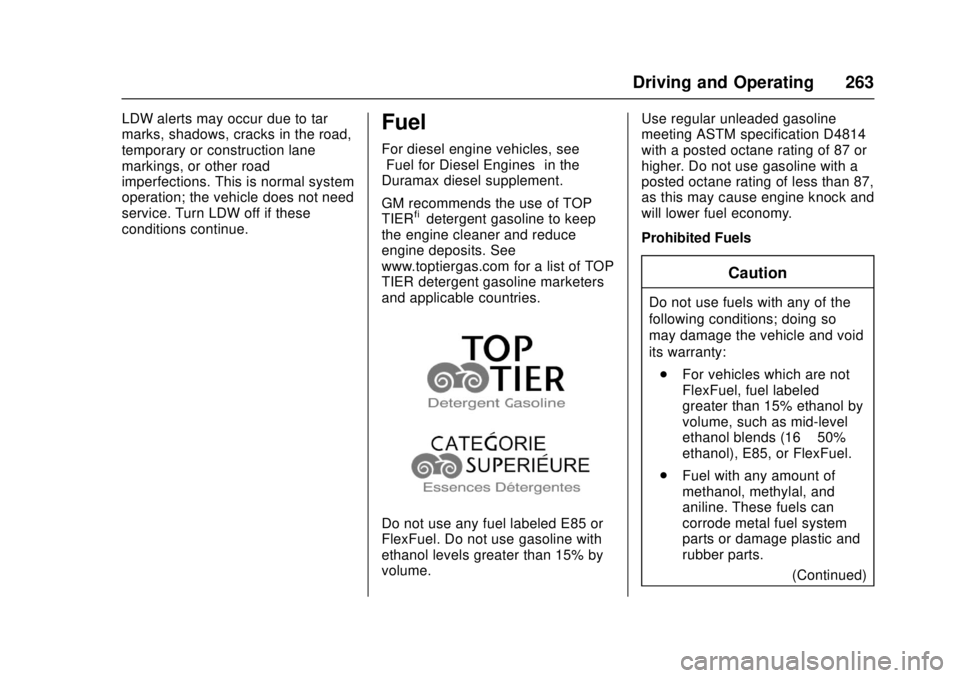 GMC CANYON 2017 Owners Manual GMC Canyon Owner Manual (GMNA-Localizing-U.S./Canada-10122677) -
2017 - crc - 1/20/17
Driving and Operating 263
LDW alerts may occur due to tar
marks, shadows, cracks in the road,
temporary or constru GMC CANYON 2017 Owners Manual GMC Canyon Owner Manual (GMNA-Localizing-U.S./Canada-10122677) -
2017 - crc - 1/20/17
Driving and Operating 263
LDW alerts may occur due to tar
marks, shadows, cracks in the road,
temporary or constru