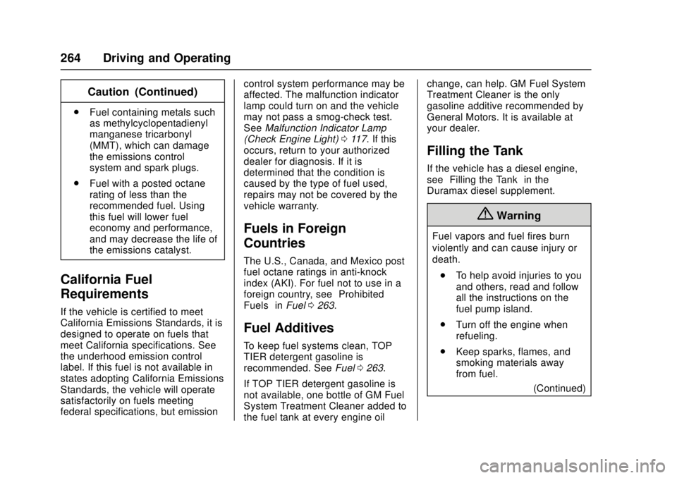 GMC CANYON 2017 Owners Manual GMC Canyon Owner Manual (GMNA-Localizing-U.S./Canada-10122677) -
2017 - crc - 1/20/17
264 Driving and Operating
Caution (Continued)
.Fuel containing metals such
as methylcyclopentadienyl
manganese tri GMC CANYON 2017 Owners Manual GMC Canyon Owner Manual (GMNA-Localizing-U.S./Canada-10122677) -
2017 - crc - 1/20/17
264 Driving and Operating
Caution (Continued)
.Fuel containing metals such
as methylcyclopentadienyl
manganese tri