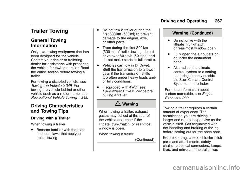GMC CANYON 2017 Owners Guide GMC Canyon Owner Manual (GMNA-Localizing-U.S./Canada-10122677) -
2017 - crc - 1/20/17
Driving and Operating 267
Trailer Towing
General Towing
Information
Only use towing equipment that has
been design