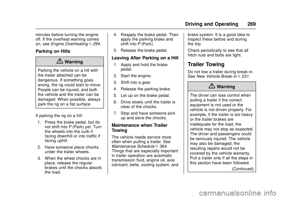 GMC CANYON 2017 Owners Guide GMC Canyon Owner Manual (GMNA-Localizing-U.S./Canada-10122677) -
2017 - crc - 1/20/17
Driving and Operating 269
minutes before turning the engine
off. If the overheat warning comes
on, seeEngine Overh