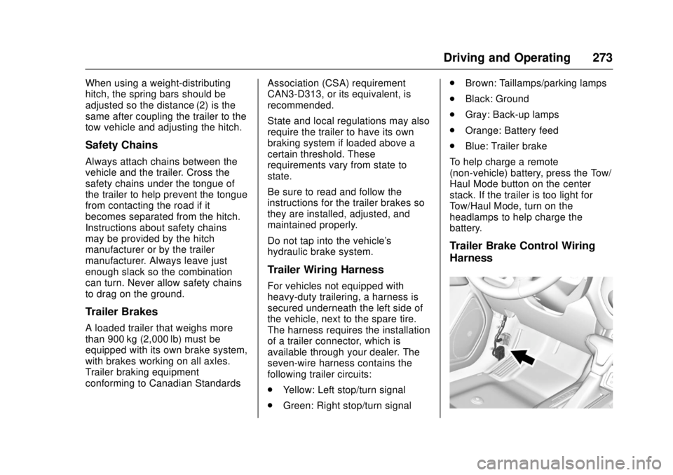 GMC CANYON 2017 Owners Guide GMC Canyon Owner Manual (GMNA-Localizing-U.S./Canada-10122677) -
2017 - crc - 1/20/17
Driving and Operating 273
When using a weight-distributing
hitch, the spring bars should be
adjusted so the distan