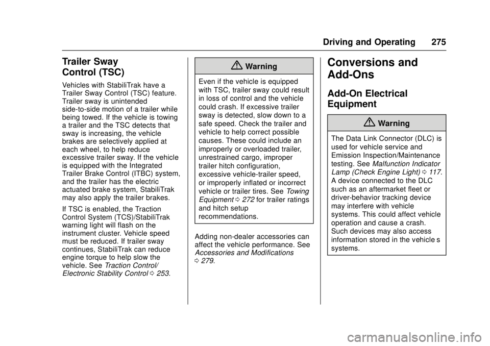 GMC CANYON 2017 Service Manual GMC Canyon Owner Manual (GMNA-Localizing-U.S./Canada-10122677) -
2017 - crc - 1/20/17
Driving and Operating 275
Trailer Sway
Control (TSC)
Vehicles with StabiliTrak have a
Trailer Sway Control (TSC) f