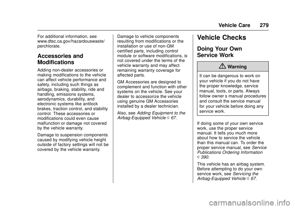 GMC CANYON 2017  Owners Manual GMC Canyon Owner Manual (GMNA-Localizing-U.S./Canada-10122677) -
2017 - crc - 1/20/17
Vehicle Care 279
For additional information, see
www.dtsc.ca.gov/hazardouswaste/
perchlorate.
Accessories and
Modi