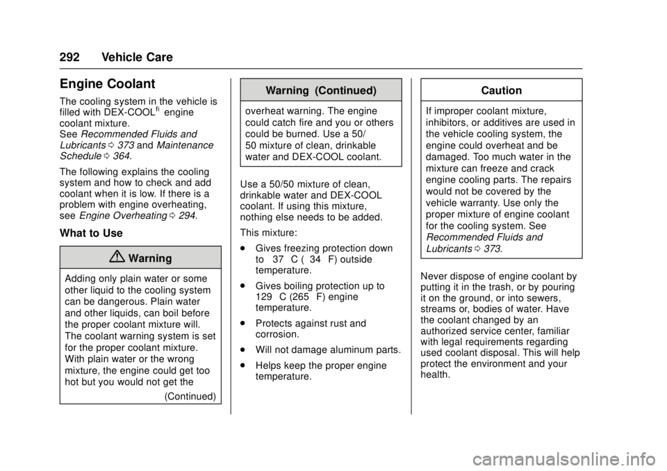 GMC CANYON 2017  Owners Manual GMC Canyon Owner Manual (GMNA-Localizing-U.S./Canada-10122677) -
2017 - crc - 1/20/17
292 Vehicle Care
Engine Coolant
The cooling system in the vehicle is
filled with DEX-COOL®engine
coolant mixture.