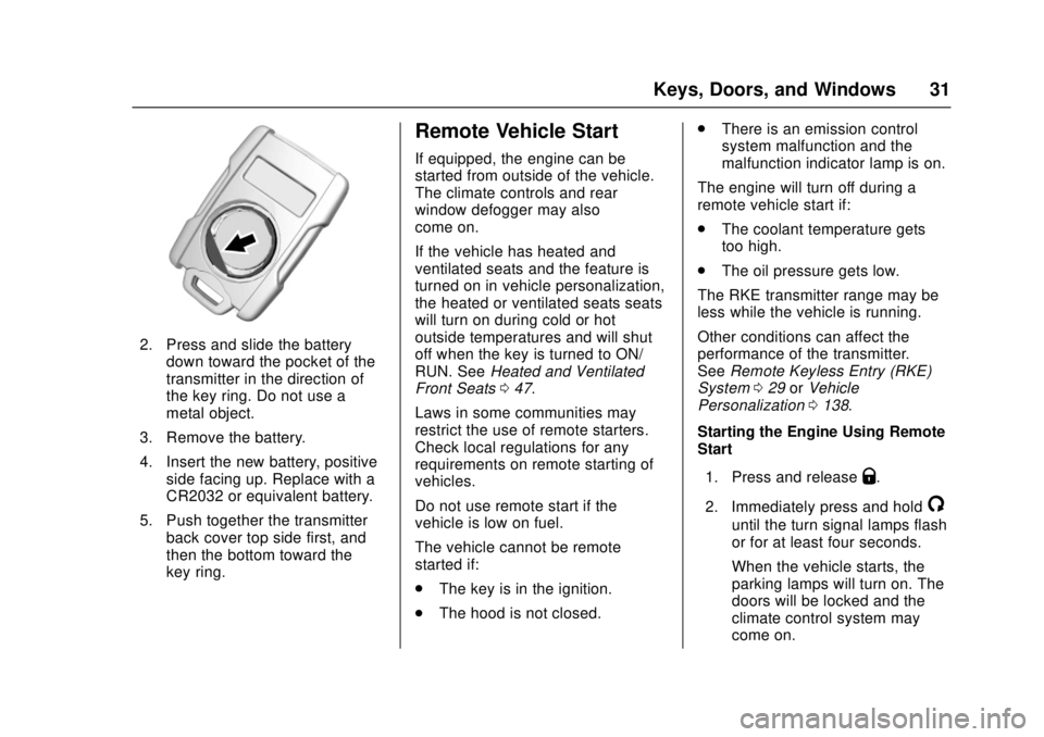 GMC CANYON 2017  Owners Manual GMC Canyon Owner Manual (GMNA-Localizing-U.S./Canada-10122677) -
2017 - crc - 1/20/17
Keys, Doors, and Windows 31
2. Press and slide the batterydown toward the pocket of the
transmitter in the directi