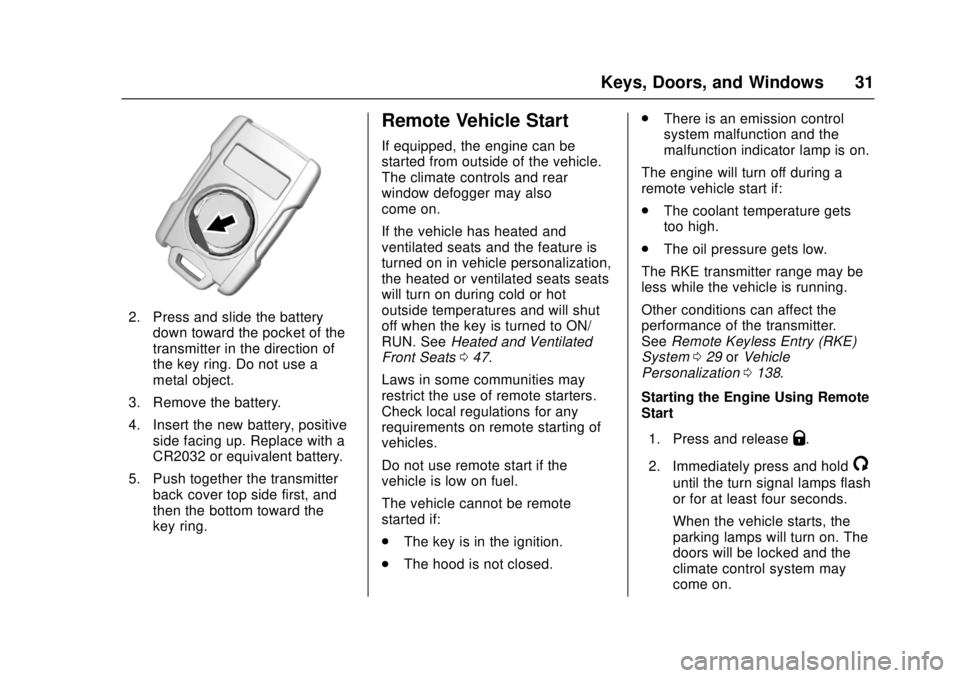 GMC CANYON 2017 Owners Guide GMC Canyon Owner Manual (GMNA-Localizing-U.S./Canada-10122677) -
2017 - crc - 1/20/17
Keys, Doors, and Windows 31
2. Press and slide the batterydown toward the pocket of the
transmitter in the directi