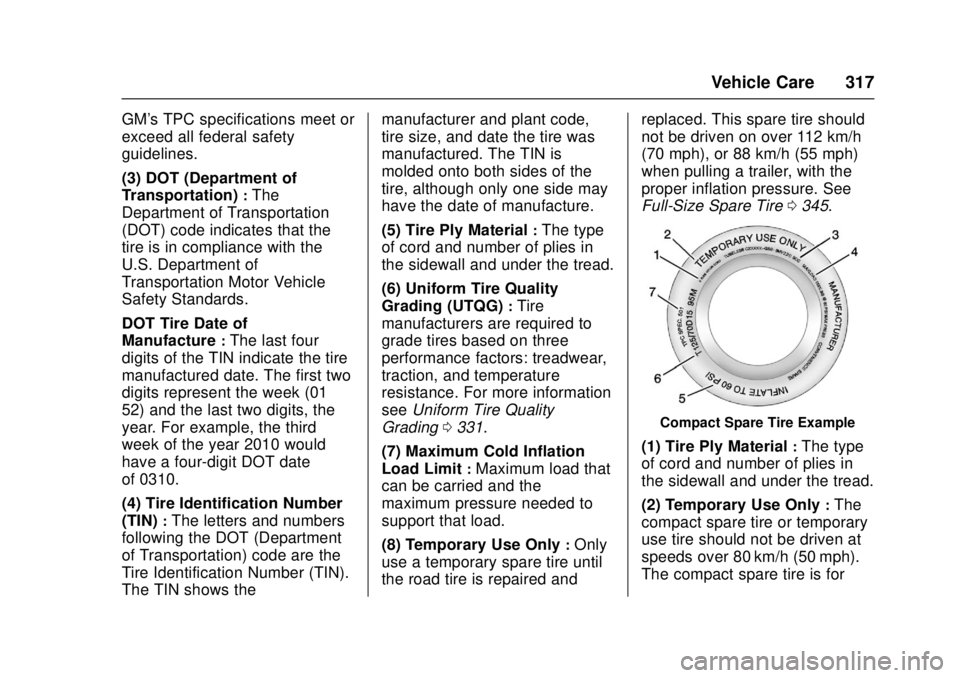 GMC CANYON 2017  Owners Manual GMC Canyon Owner Manual (GMNA-Localizing-U.S./Canada-10122677) -
2017 - crc - 1/20/17
Vehicle Care 317
GM's TPC specifications meet or
exceed all federal safety
guidelines.
(3) DOT (Department of
