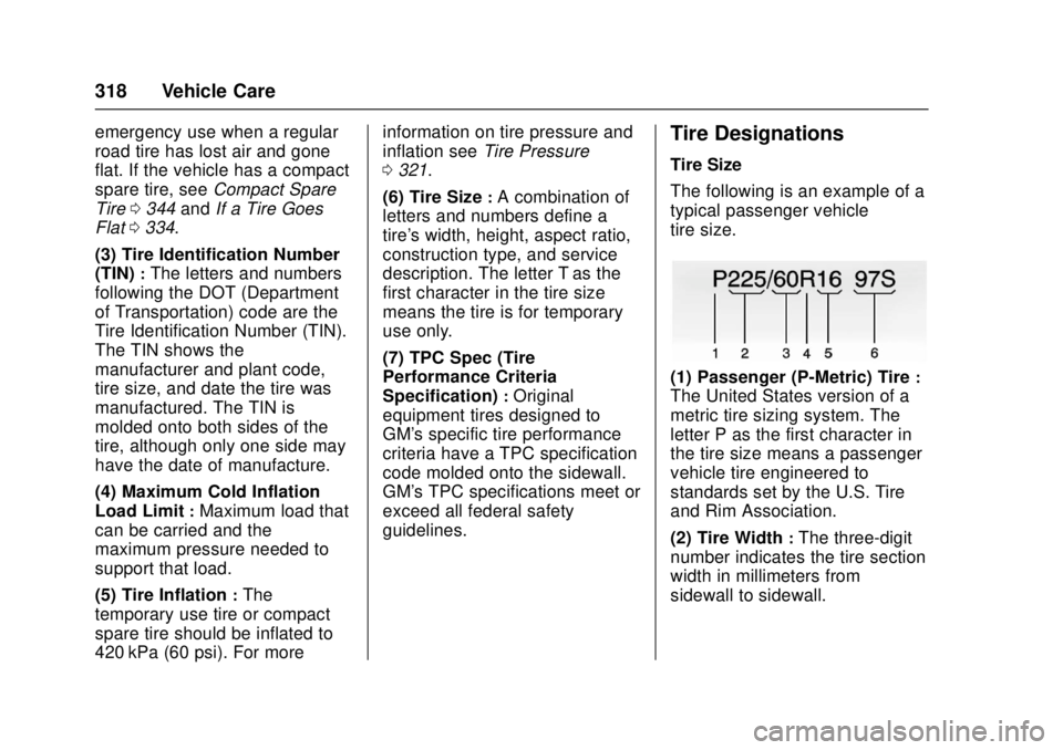 GMC CANYON 2017 Owners Manual GMC Canyon Owner Manual (GMNA-Localizing-U.S./Canada-10122677) -
2017 - crc - 1/20/17
318 Vehicle Care
emergency use when a regular
road tire has lost air and gone
flat. If the vehicle has a compact
s GMC CANYON 2017 Owners Manual GMC Canyon Owner Manual (GMNA-Localizing-U.S./Canada-10122677) -
2017 - crc - 1/20/17
318 Vehicle Care
emergency use when a regular
road tire has lost air and gone
flat. If the vehicle has a compact
s