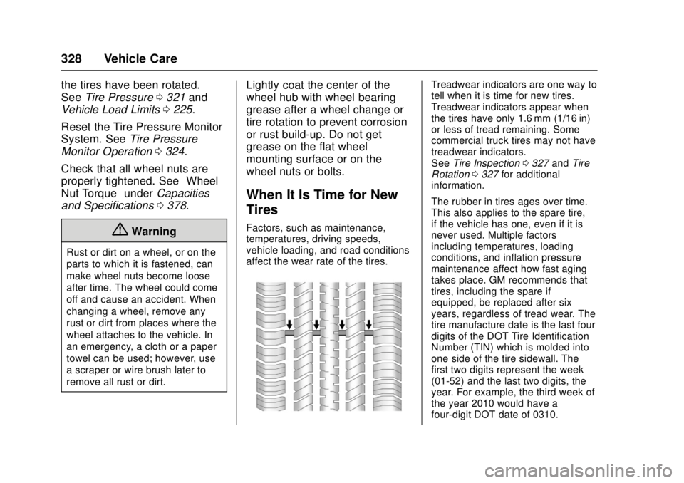 GMC CANYON 2017 User Guide GMC Canyon Owner Manual (GMNA-Localizing-U.S./Canada-10122677) -
2017 - crc - 1/20/17
328 Vehicle Care
the tires have been rotated.
SeeTire Pressure 0321 and
Vehicle Load Limits 0225.
Reset the Tire P