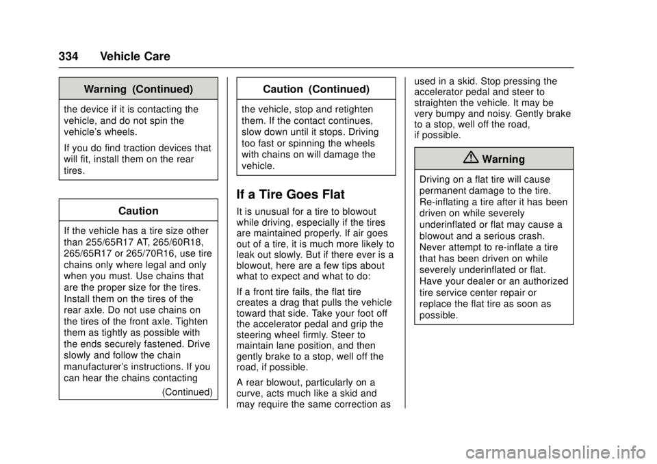 GMC CANYON 2017 Owners Manual GMC Canyon Owner Manual (GMNA-Localizing-U.S./Canada-10122677) -
2017 - crc - 1/20/17
334 Vehicle Care
Warning (Continued)
the device if it is contacting the
vehicle, and do not spin the
vehicle's GMC CANYON 2017 Owners Manual GMC Canyon Owner Manual (GMNA-Localizing-U.S./Canada-10122677) -
2017 - crc - 1/20/17
334 Vehicle Care
Warning (Continued)
the device if it is contacting the
vehicle, and do not spin the
vehicle's