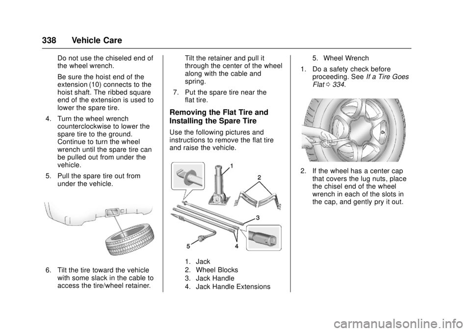 GMC CANYON 2017 Owners Manual GMC Canyon Owner Manual (GMNA-Localizing-U.S./Canada-10122677) -
2017 - crc - 1/20/17
338 Vehicle Care
Do not use the chiseled end of
the wheel wrench.
Be sure the hoist end of the
extension (10) conn GMC CANYON 2017 Owners Manual GMC Canyon Owner Manual (GMNA-Localizing-U.S./Canada-10122677) -
2017 - crc - 1/20/17
338 Vehicle Care
Do not use the chiseled end of
the wheel wrench.
Be sure the hoist end of the
extension (10) conn