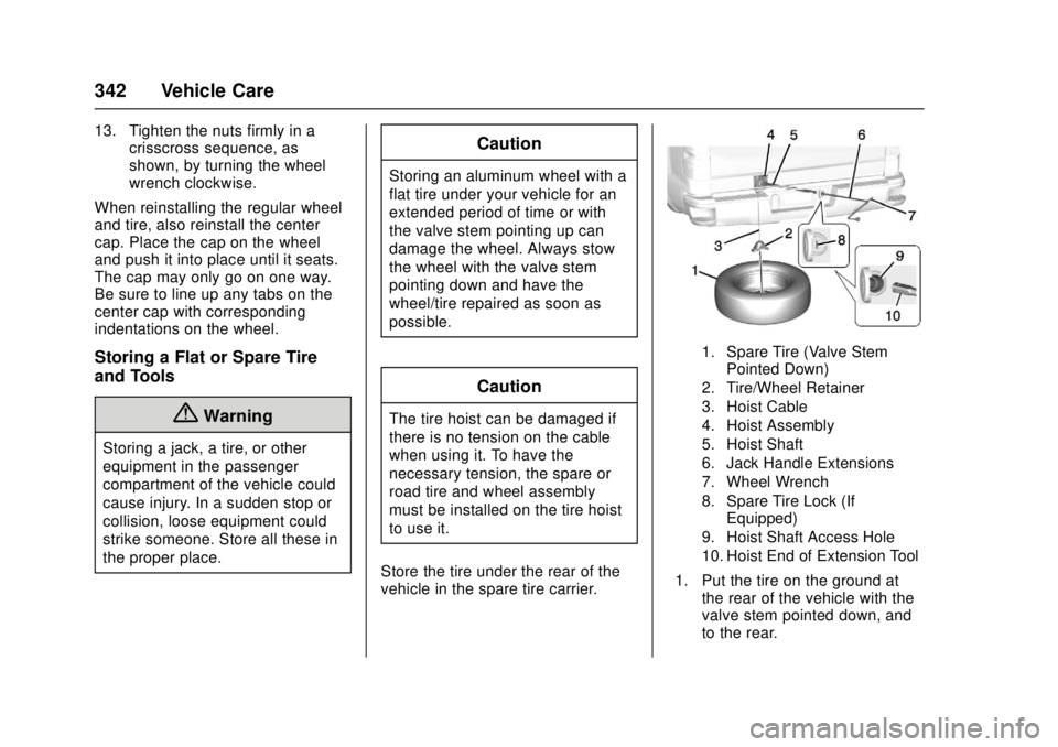 GMC CANYON 2017 Owners Manual GMC Canyon Owner Manual (GMNA-Localizing-U.S./Canada-10122677) -
2017 - crc - 1/20/17
342 Vehicle Care
13. Tighten the nuts firmly in acrisscross sequence, as
shown, by turning the wheel
wrench clockw GMC CANYON 2017 Owners Manual GMC Canyon Owner Manual (GMNA-Localizing-U.S./Canada-10122677) -
2017 - crc - 1/20/17
342 Vehicle Care
13. Tighten the nuts firmly in acrisscross sequence, as
shown, by turning the wheel
wrench clockw