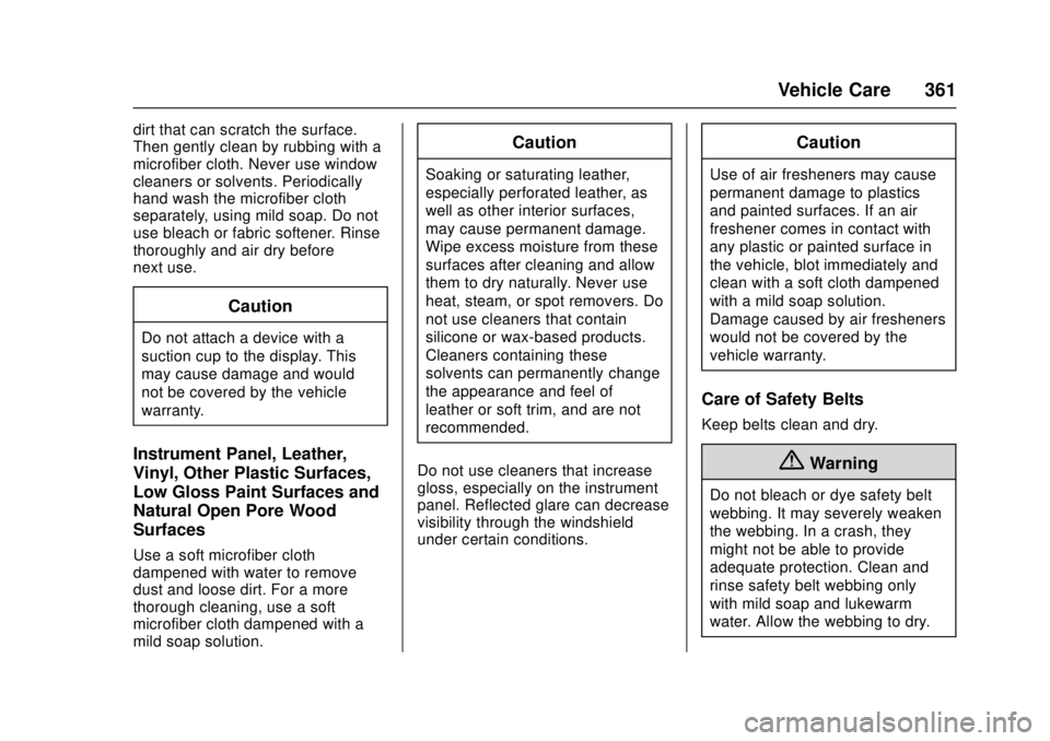 GMC CANYON 2017 Owners Manual GMC Canyon Owner Manual (GMNA-Localizing-U.S./Canada-10122677) -
2017 - crc - 1/20/17
Vehicle Care 361
dirt that can scratch the surface.
Then gently clean by rubbing with a
microfiber cloth. Never us GMC CANYON 2017 Owners Manual GMC Canyon Owner Manual (GMNA-Localizing-U.S./Canada-10122677) -
2017 - crc - 1/20/17
Vehicle Care 361
dirt that can scratch the surface.
Then gently clean by rubbing with a
microfiber cloth. Never us
