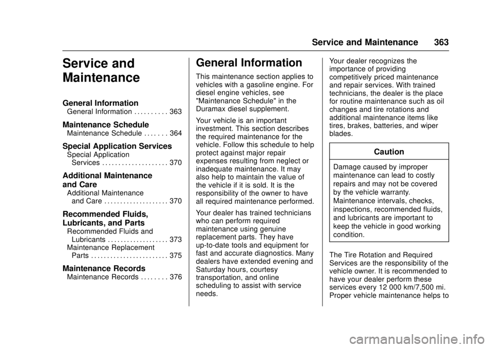 GMC CANYON 2017 Owners Guide GMC Canyon Owner Manual (GMNA-Localizing-U.S./Canada-10122677) -
2017 - crc - 1/20/17
Service and Maintenance 363
Service and
Maintenance
General Information
General Information . . . . . . . . . . 36