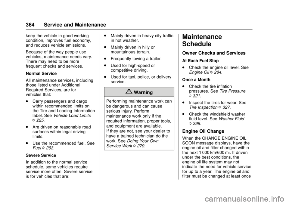 GMC CANYON 2017 User Guide GMC Canyon Owner Manual (GMNA-Localizing-U.S./Canada-10122677) -
2017 - crc - 1/20/17
364 Service and Maintenance
keep the vehicle in good working
condition, improves fuel economy,
and reduces vehicle
