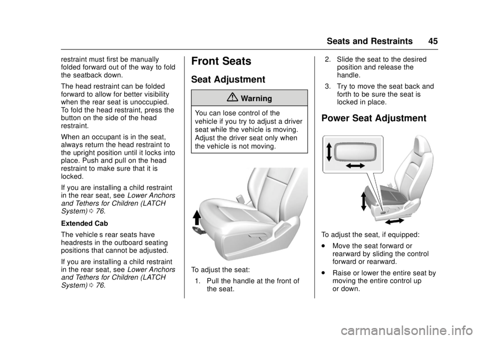 GMC CANYON 2017  Owners Manual GMC Canyon Owner Manual (GMNA-Localizing-U.S./Canada-10122677) -
2017 - crc - 1/20/17
Seats and Restraints 45
restraint must first be manually
folded forward out of the way to fold
the seatback down.
