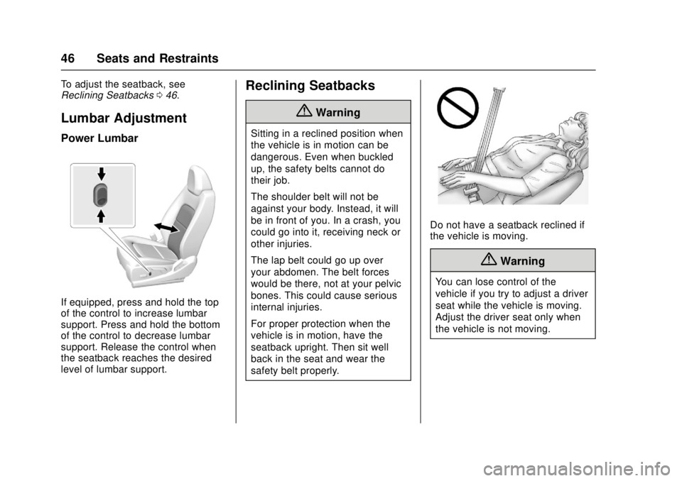 GMC CANYON 2017 Service Manual GMC Canyon Owner Manual (GMNA-Localizing-U.S./Canada-10122677) -
2017 - crc - 1/20/17
46 Seats and Restraints
To adjust the seatback, see
Reclining Seatbacks046.
Lumbar Adjustment
Power Lumbar
If equi