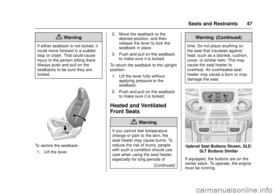 GMC CANYON 2017 User Guide GMC Canyon Owner Manual (GMNA-Localizing-U.S./Canada-10122677) -
2017 - crc - 1/20/17
Seats and Restraints 47
{Warning
If either seatback is not locked, it
could move forward in a sudden
stop or crash