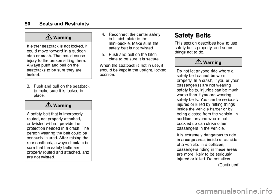 GMC CANYON 2017 Workshop Manual GMC Canyon Owner Manual (GMNA-Localizing-U.S./Canada-10122677) -
2017 - crc - 1/20/17
50 Seats and Restraints
{Warning
If either seatback is not locked, it
could move forward in a sudden
stop or crash