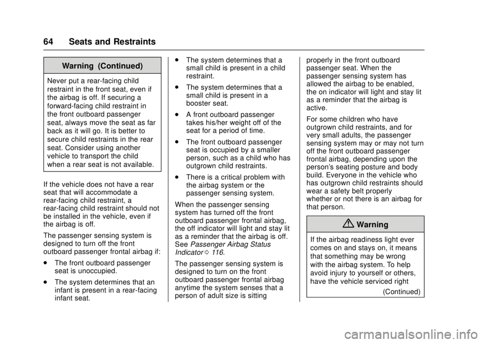 GMC CANYON 2017  Owners Manual GMC Canyon Owner Manual (GMNA-Localizing-U.S./Canada-10122677) -
2017 - crc - 1/20/17
64 Seats and Restraints
Warning (Continued)
Never put a rear-facing child
restraint in the front seat, even if
the