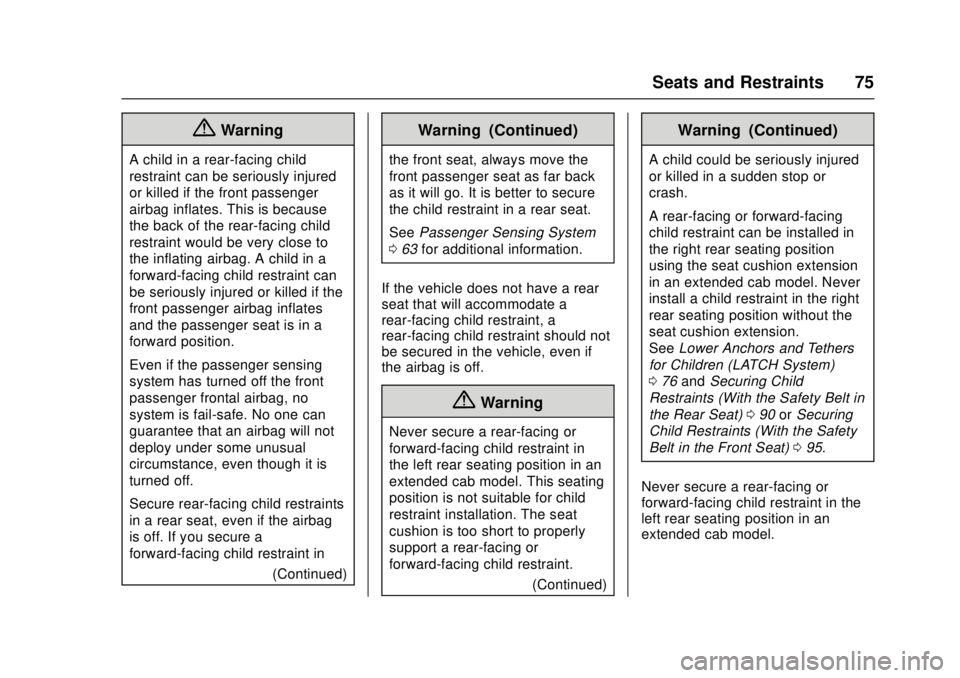 GMC CANYON 2017  Owners Manual GMC Canyon Owner Manual (GMNA-Localizing-U.S./Canada-10122677) -
2017 - crc - 1/20/17
Seats and Restraints 75
{Warning
A child in a rear-facing child
restraint can be seriously injured
or killed if th