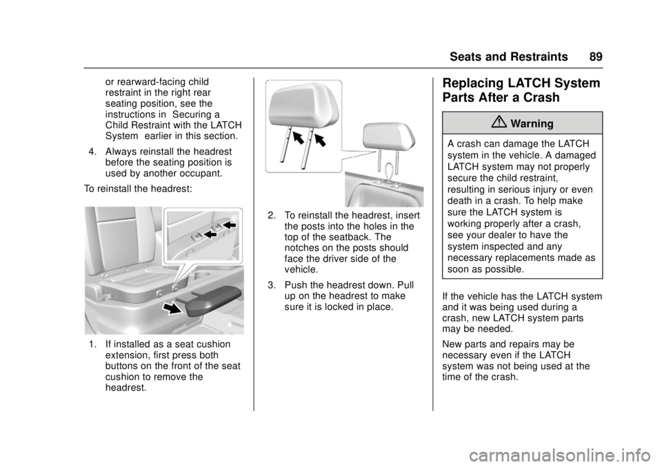 GMC CANYON 2017 Manual Online GMC Canyon Owner Manual (GMNA-Localizing-U.S./Canada-10122677) -
2017 - crc - 1/20/17
Seats and Restraints 89
or rearward-facing child
restraint in the right rear
seating position, see the
instruction